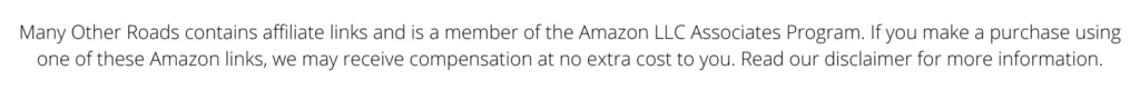 Many Other Roads contains affiliate links and is a member of the Amazon LLC Associates Program. If you make a purchase using one of these Amazon links, we may receive compensation at no extra cost to you. Read our disclaimer for more information.